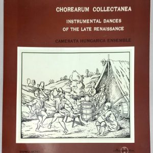 Chorearum Collectanea: Instrumental Dances Of The Late Renaissance Dances (Vinyl, 1971, Hungaroton)