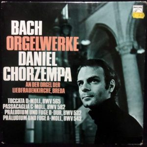 BACH – ORGELWERKE  Daniel Chorzempa BWV 656 685 532 543 Philips 6500 214 Holland