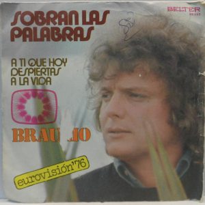 Braulio – Sobran Las Palabras / A Ti Que Hoy Despiertas A La Vida 7″ Eurovision