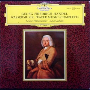 HANDEL – Water Music COMPLETE Berlin Philharmonic Rafael Kubelik DGG 138 799