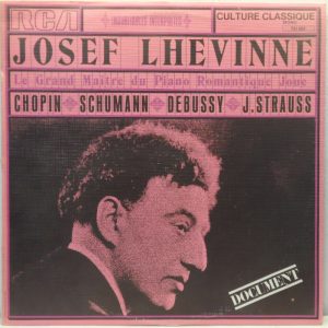 Josef Lhevinne – Le Grand Maitre du Piano Romantique joue LP Chopin Debussy