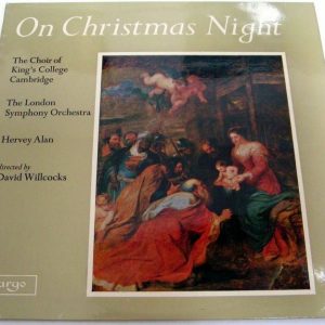ON CHRISTMAS NIGHT – King’s Collage Cambridge LSO Hervey Allen ARGO ZRG 5333