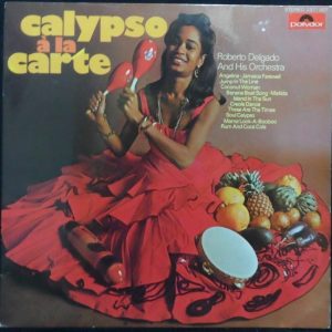 Roberto Delgado – Calypso A La Carte LP Polydor 2371 007 Germany Pressing