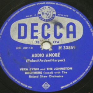VERA LYNN and THE JOHNSTON BROTHERS – ADDIO AMORE  I DO DECCA M 33859 78 rpm