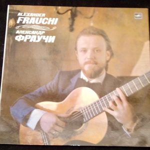 ALEXANDER FRAUCHI Guitar BACH / SCARLATTI / PAGANINI LATINSKY, Melodiya LP EX