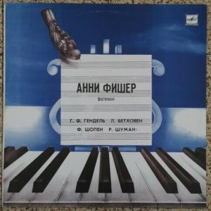 Annie Fischer  – Piano :  Handel / beethoven / chopin / schumann Melodiya lp EX