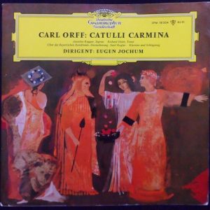 CARL ORFF – Catulli Carmina Annelies Kupper Richard Holm Eugene Jochum DGG 18304