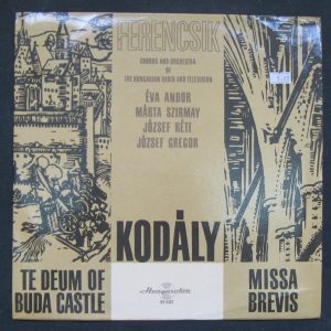 KODALY – Te Deum Of Buda Castle / Missa Brevis FERENCSIK .  HUNGAROTON lp