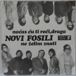 Novi Fosili – Nocas cu ti reci draga / ne zelim znati 7″ Rare Croatian 60’s pop