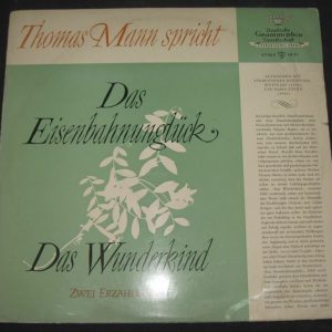 Thomas Mann –  Spricht  Das Eisenbahnunglück und  Das Wunderkind DGG lp
