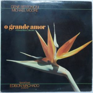 Gene Bertoncini & Michael Moore – O Grande Amor LP Bossa Nova Edison Machado