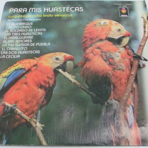 Para Mis Huastecas Conjunto Jarocho Lindo Varacruz LP Mexican Latin Music rare