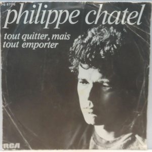 Philippe Chatel – Tout Quitter, Mais Tout Emporter 7″ France pop rock 1981 RCA