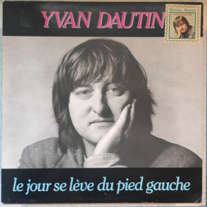 Yvan Dautin – Le Jour Se Lève Du Pied Gauche LP 1981 France Chanson Disc’Az