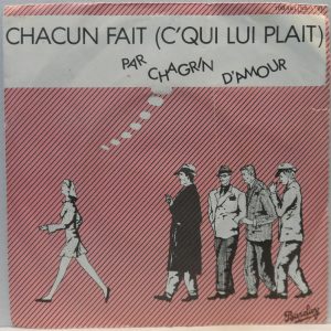 Chagrin D’Amour – Chacun Fait (C’Qui Lui Plait) 7″ 1981 France Funk Hip Hop