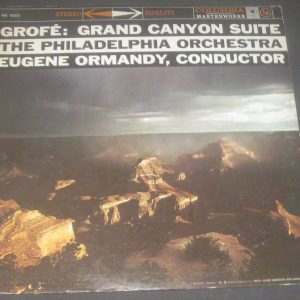 Grofe – Grand Canyon Suite – Eugene Ormandy  Columbia MS 6003 2 Eye LP
