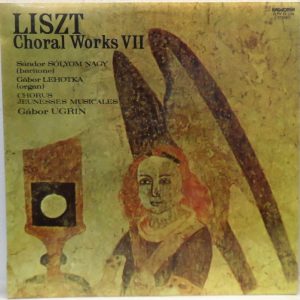 LISZT – Choral Works VII – Sandor Solyom Nagy / Gabor Lehotka / Gabor Ugrin LP