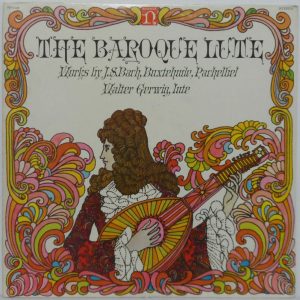 Walter Gerwig – The Baroque Lute LP Bach Buxtehude Pachelbel Nonesuch H-71229