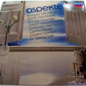 ASPEKTE – Offenbach GAITE PARISIENNE Gounod FAUST BALLETMUSIK SOLTI Decca DMM