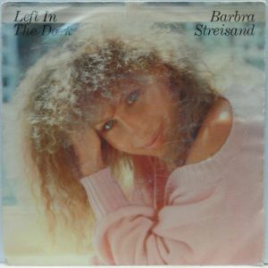 Barbra Streisand – Left In The Dark / Here We Are At Last 7″ Single 1984 CBS