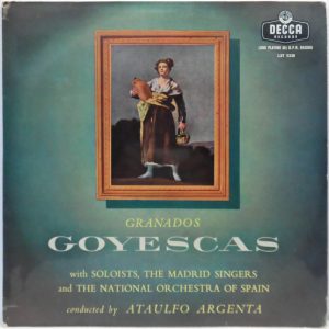 DECCA LXT 5338 UK ED1 MONO GRANADOS – GOYESCAS – Madrid Singers ATAULFO ARGENTA