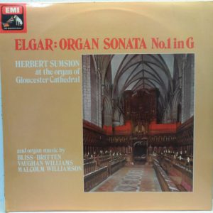 Herbert Sumsion Elgar – Organ Sonata No. 1 / Organ Music by BLISS / BRITTEN HMV