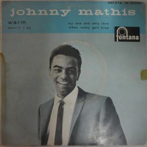Johnny Mathis – Warm  My One and Only Love + 2  FONTANA 467.016 French press 7″