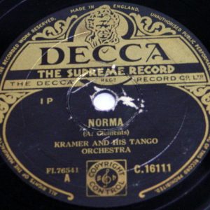 KRAMER AND HIS TANGO ORCHESTRA – Norma  Florentina 78 RPM DECCA C.16111