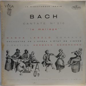 Magda Laszlo / Vienna Opera SCHERCHEN Bach – Cantata No. 210 La Mariage VEGA