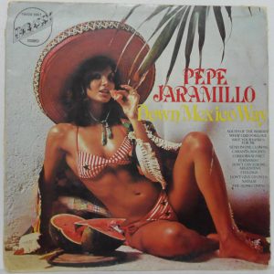 Pepe Jaramillo – Down Mexico Way LP 1977 Easy Listening Sexy Cover Israel Press