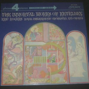 THE IMMORTAL WORKS OF KETELBEY – ERIC ROGERS – PHASE 4 LONDON SPC 21036 lp EX