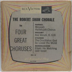 The Robert Shaw Chorale – In Four Great Choruses 7″ Handel Mozart Stainer RCA