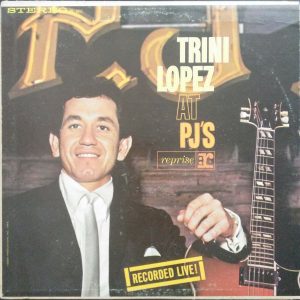 Trini Lopez – At PJ’s – Recorded Live LP 1963 Rock & Roll Unchain My Heart