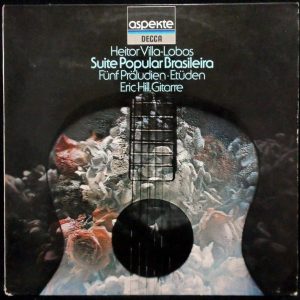 Heitor Villa-Lobos – Suite Popular Brasileira LP ERIC HILL Classical Guitar 1977