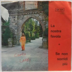 Larry – La Nostra Favola / Non Sorridi Più 7″ Single Italy pop Smarty SM 202