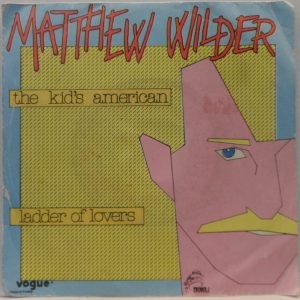 Matthew Wilder ?– The Kid’s American / Ladder Of Lover 7″ France 80’s Pop 1984