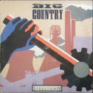 Big Country – Steeltown LP 12″ Vinyl Record 1984 Alternative Rock New Wave USA