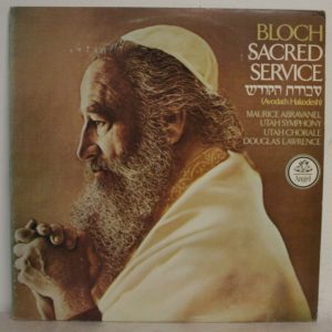 Bloch Sacred Service (Avodat Hakodesh) – Maurice Abarvanel, Utah Symphony LP