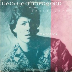 George Thorogood And The Destroyers – Maverick LP 12″ 1985 Blues Rock EMI