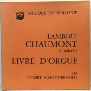 Hubert Schoonbroodt – Lambert Chaumont : Livre D’Orgue Organ Works 3LP Box RARE