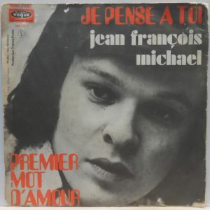 Jean Francois Michael – Je Pense A Toi / Premier Mot D’Amour 7″ French 1970 P/S