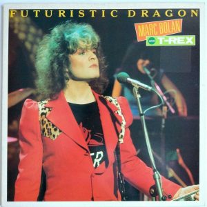 Marc Bolan & T-Rex – Futuristic Dragon LP UK 1983 Reissue Glam Rock Marc On Wax