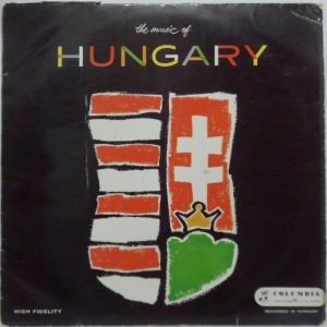 Music Of The World – The Music Of Hungary LP Columbia 33SX 1125 Hungarian Folk