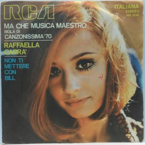 Raffaella Carra’ – Ma Che Musica Maestro / Non Ti Mettere Con Bill 7″ Italy