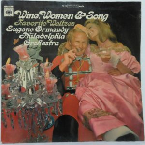 Wine Woman and Song – Favorites Waltzes Eugene Ormandy Philadelphia Orchestra LP