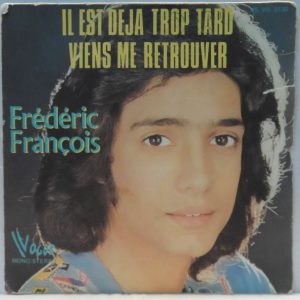 Frédéric François – Il Est Déjà Trop Tard / Viens Me Retrouver 7″ 1974 France