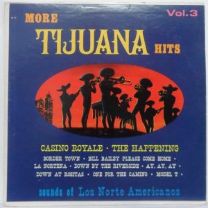 LOS NORTE AMERICANOS – More Tijuana Hits Vol. 3 LP Casion Royale The Happening
