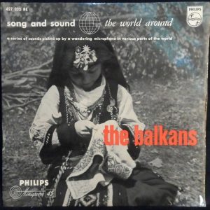 Song And Sound The World Around – THE BALKANS 7″ EP Philips 427 003 NE Holland