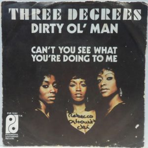 Three Degrees – Dirty Ol’ Man / Can’t You See What You’re Doing To Me 7″ funk