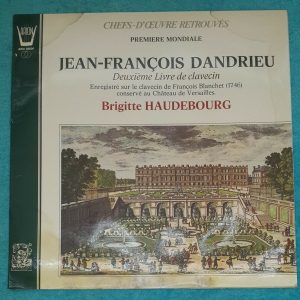Dandrieux – Deuxième livre de clavecin Brigitte Haudebourg  Arion ‎ 38506 LP